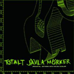 Totalt Jävla Mörker : Industri, Betong Och Sålda Själar Totalt Jävla Mörker : Industri, Betong Och Sålda Själar